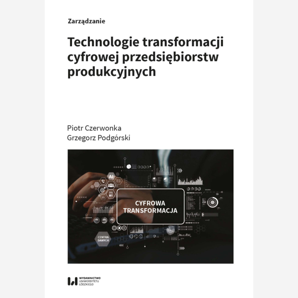 Technologie transformacji cyfrowej przedsiębiorstw produkcyjnych